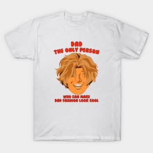 Dad The Only Person Who Can Make Dad Fashion Look Cool T-Shirt